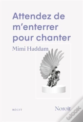 Attendez De M'Enterrer Pour Chanter