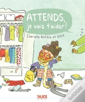 Attends, Je Vais T'Aider !