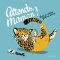 Attends, Maman ! - Preview