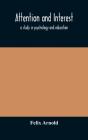 Attention And Interest : A Study In Psyc - Preview