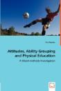 Attitudes, Ability Grouping And Physical Education - A Mixed-Methods Investigation - Preview