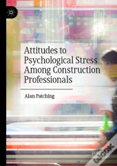 Attitudes To Psychological Stress Among Construction Professionals