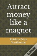Attract Money Like A Magnet