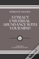 Attract Universal Abundance With Your Mind