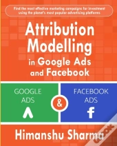 Attribution Modelling  In Google Ads And Facebook