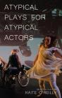 Atypical Plays For Atypical Actors - Preview