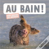 Au Bain ! Mon Imagier Des Animaux