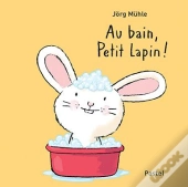 Au Bain, Petit Lapin !