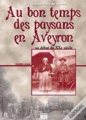 Au Bon Temps Des Paysans En Aveyron