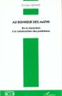 Au Bonheur Des Maths ; De La Resolution A La Construction Des Problemes - Preview