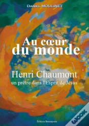 Capa do artigo Au C Ur Du Monde - Henri Chaumont, Un Pretre Dans L
