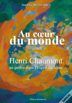 Capa do artigo Au C Ur Du Monde - Henri Chaumont, Un Pretre Dans L'Esprit De Jesus