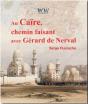 Au Caire, Chemin Faisant Avec Gerard De Nerval - Preview