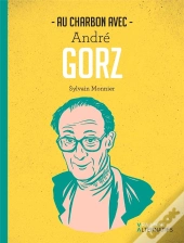 Au Charbon Avec André Gorz