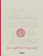 Au Château Du Clos De Vougeot ; Bon Appétit Et Large Soif ! - Preview