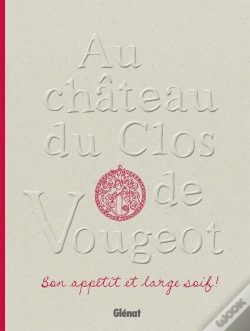Capa do artigo Au Château Du Clos De Vougeot ; Bon Appétit Et Large Soif !