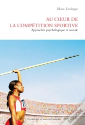 Au Coeur De La Compétition Sportive : Approches Psychologique Et Sociale