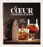 Au Coeur De La Fermentation - Histoire, Usages Et Recettes - Preview