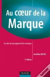 Capa do artigo Au Coeur De La Marque ; Les Clés Du Management De La Marque (2e Édition)