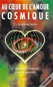 Au Coeur De L'Amour Cosmique T.2 : La Graine Levée