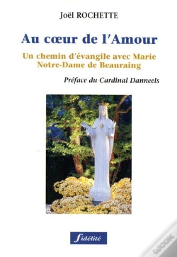Capa do artigo Au Coeur De L'Amour. Un Chemin D'Evangile Avec Marie, Notre-Dmae De Beauraing