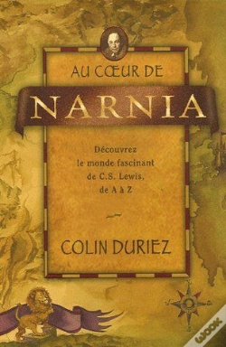 Capa do artigo Au Coeur De Narnia ; Découvrez Le Monde Fascinant De C.S. Lewis, De A À Z