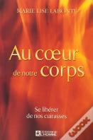 Au Coeur De Notre Corps ; Se Liberer De Ses Cuirasses