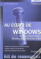 Au Coeur De Windows ; Windows Server 2003,  Windows Xp,  Windows 2000