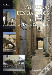 Au Coeur Des Bastides - Du Perigord A L Entre-Deux-Mers