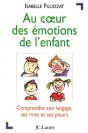 Au Coeur Des Émotions De L'Enfant : Comprendre Son Langage, Ses Rires Et Ses Pleurs - Preview
