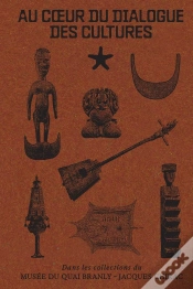 Capa do artigo Au Coeur Du Dialogue Des Cultures : Dans Les Collections Du Musée Du Quai Branly - Jacques Chirac