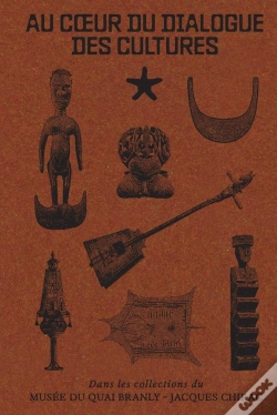 Capa do artigo Au Coeur Du Dialogue Des Cultures : Dans Les Collections Du Musée Du Quai Branly - Jacques Chirac