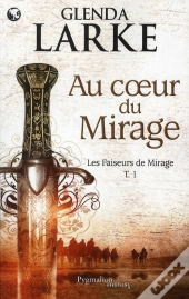 Au Coeur Du Mirage T.1 Les Faiseurs De Mirage