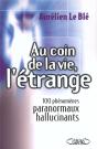 Au Coin De La Vie, L'Etrange ; 100 Phenomenes Paranormaux Hallucinants - Preview