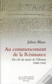 Au Commencement De La Résistance ; Du Côté Du Musée De L'Homme 1940-1941