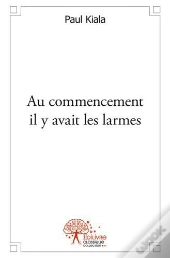 Au Commencement Il Y Avait Les Larmes