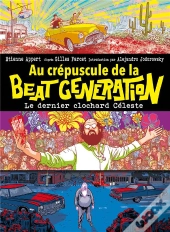 Au Crépuscule De La Beat Generation : Le Dernier Clochard Céleste