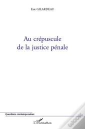 Au Crépuscule De La Justice Pénale