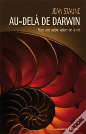 Au-Delà De Darwin ; Pour Une Autre Vision De La Vie