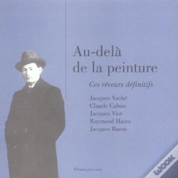 Capa do artigo Au-Dela De La Peinture ; Ces Reveurs Definitifs