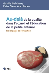 Au-Delà De La Qualité Dans L'Accueil Et L'Éducation De La Petite Enfance ; Les Langages De L'Évaluation