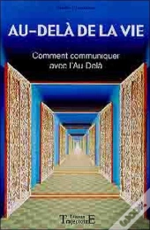 Au-Dela De La Vie ; Comment Communiquer Avec L'Au-Dela