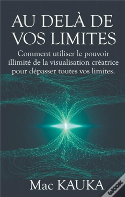Capa do artigo Au Dela De Vos Limites - Comment Utiliser Le Pouvoir Il