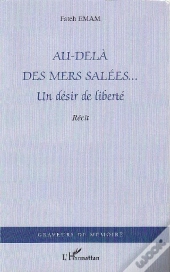 Au-Delà Des Mers Salées... ; Un Désir De Liberté