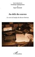 Au-Delà Des Oeuvres ; Les Voies De L'Analyse Du Discours Littéraire