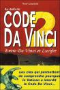 Au-Delà Du Code Da Vinci - Entre Da Vinci Et Lucifer (Tome 2) : Les Clés Qui Permettent De Comprendre Pourquoi Le Vatican A Interdit Le Code.. - Preview