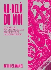 Au-Delà Du Moi : Quand Les Psychédéliques Bouleversent La Conscience