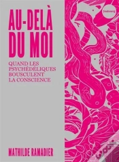 Capa do artigo Au-Delà Du Moi : Quand Les Psychédéliques Bouleversent La Conscience