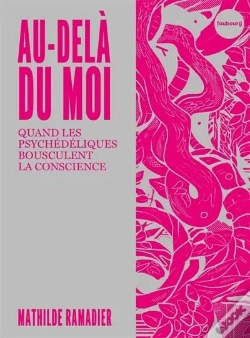 Capa do artigo Au-Delà Du Moi : Quand Les Psychédéliques Bouleversent La Conscience