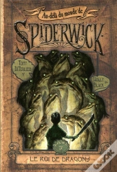 Au-Delà Du Monde De Spiderwick T.3 ; Le Roi De Dragons
